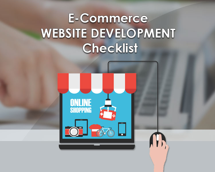 Ecommerce Website Development Checklist That You Must Consider Before Building A New Ecommerce Website