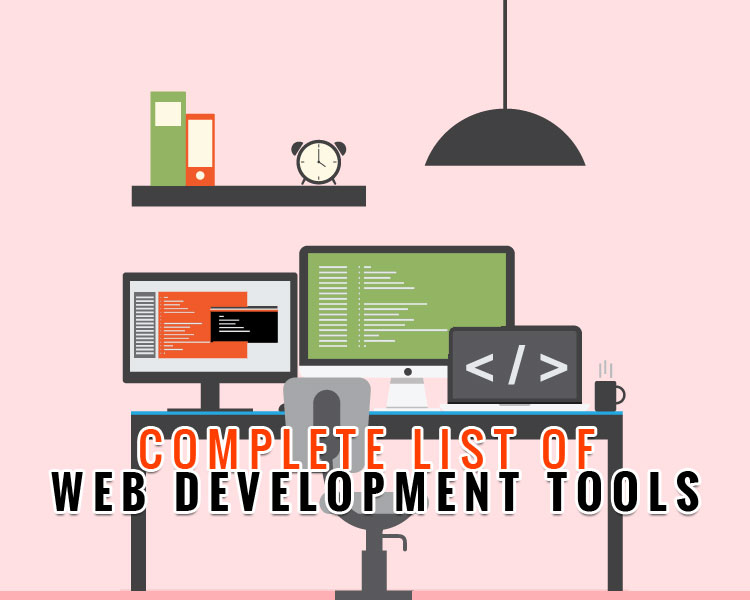 A Complete List Of Web Development Tools That Are Required For Web Developers