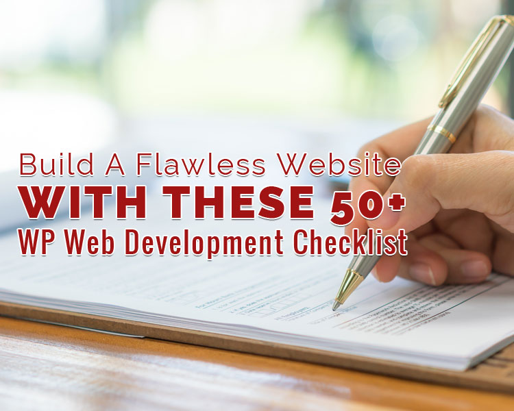 Build A Flawless Website With These 50+ WordPress Website Development Checklist