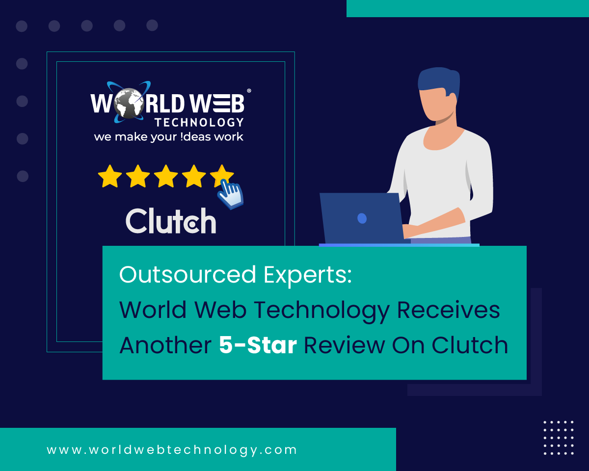 Outsourced Experts: World Web Technology Receives Another 5-Star Review On Clutch