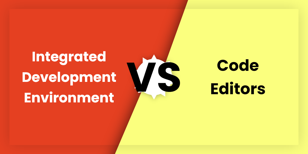 Difference between IDE and Code Editors