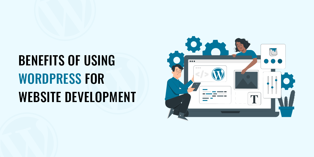 Benefits of Using WordPress for Website Development