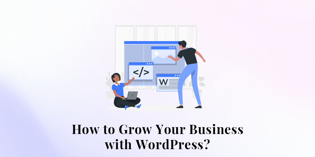 How to Grow Your Business with WordPress