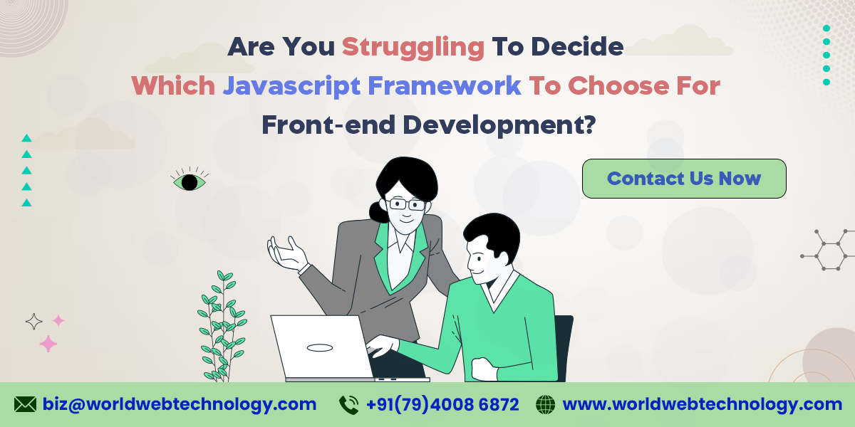 Are You Struggling To Decide Which Javascript Framework To Choose For Front-end Development