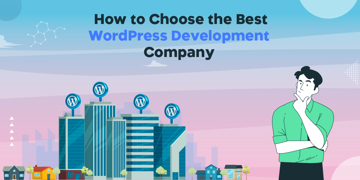 How to Choose the Best WordPress Development Company