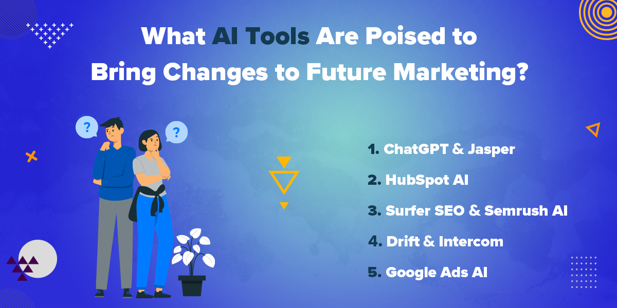 What AI Tools Are Poised to Bring Changes to Future Marketing