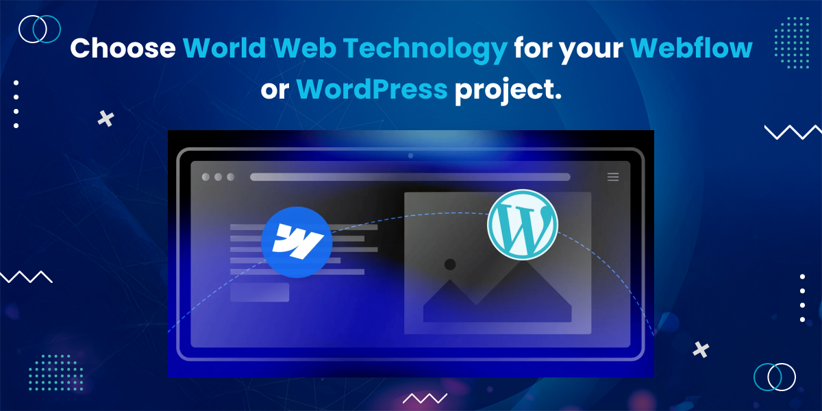 Choose World Web Technology for your Webflow or WordPress project
